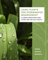 Using Plants for Stormwater Management: A Green Infrastructure Guide the Gulf South