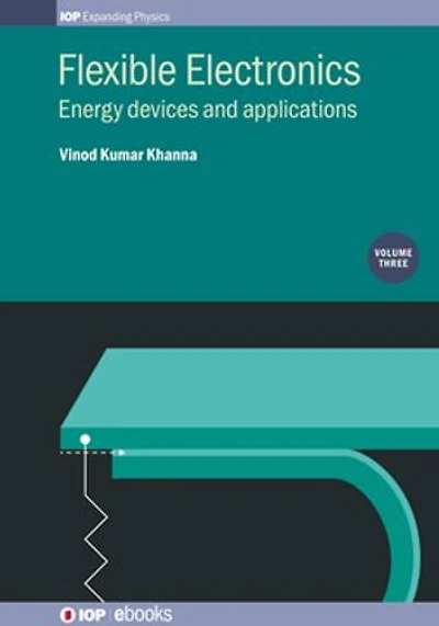 Flexible Electronics, Volume 3: Energy devices and applications
