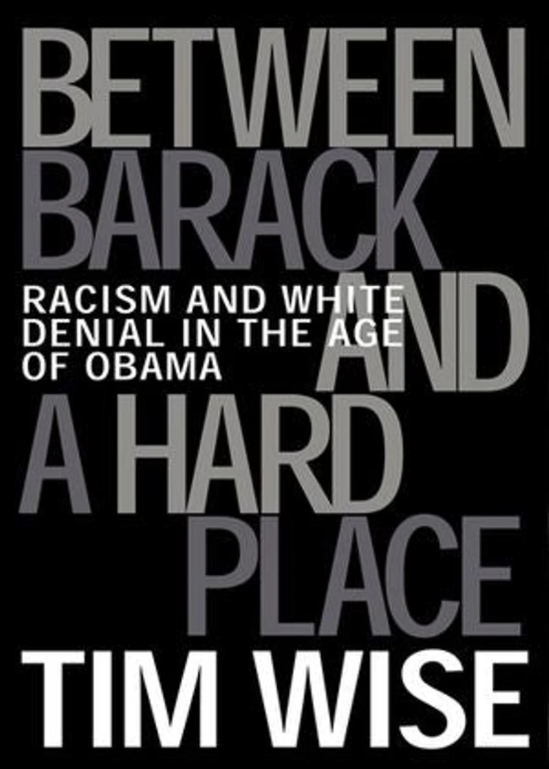 Between Barack and a Hard Place: Racism White Denial the Age of Obama