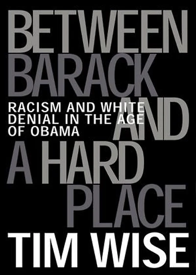 Between Barack and a Hard Place: Racism White Denial the Age of Obama