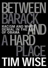 Between Barack and a Hard Place: Racism White Denial the Age of Obama