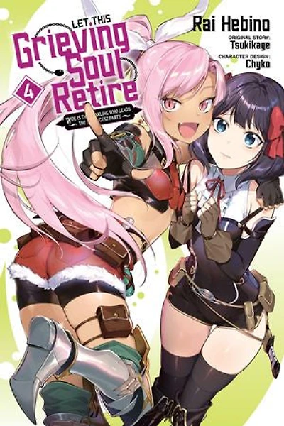 Let This Grieving Soul Retire, Vol. 4 (manga): Woe Is the Weakling Who Leads Strongest Party