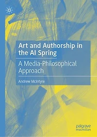 Art and Authorship the AI Spring: A Media-Philosophical Approach