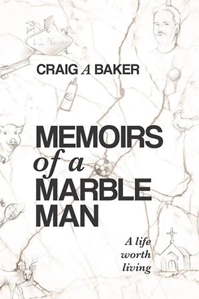 Memoirs of a Marble Man: A life worth living