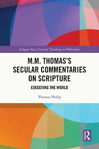 M.M. Thomas's Secular Commentaries on Scripture: Exegeting the World