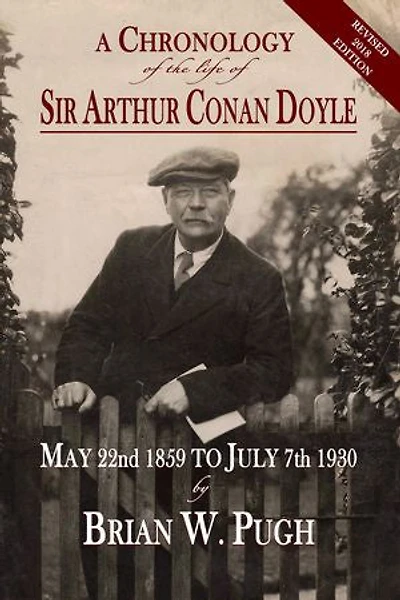 A Chronology of the Life Sir Arthur Conan Doyle - Revised 2018 Edition