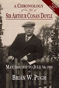 A Chronology of the Life Sir Arthur Conan Doyle - Revised 2018 Edition