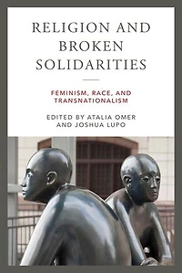 Religion and Broken Solidarities: Feminism, Race, Transnationalism
