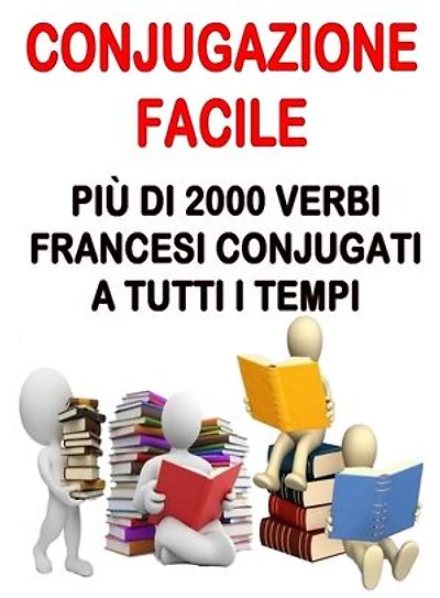 Conjugazione facile: Più di 2000 verbi francesi coniugati a tutti i tempi