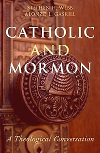 Catholic and Mormon: A Theological Conversation