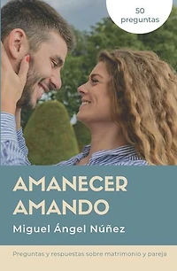 Amanecer amando: Preguntas y respuestas sobre relaciones de pareja