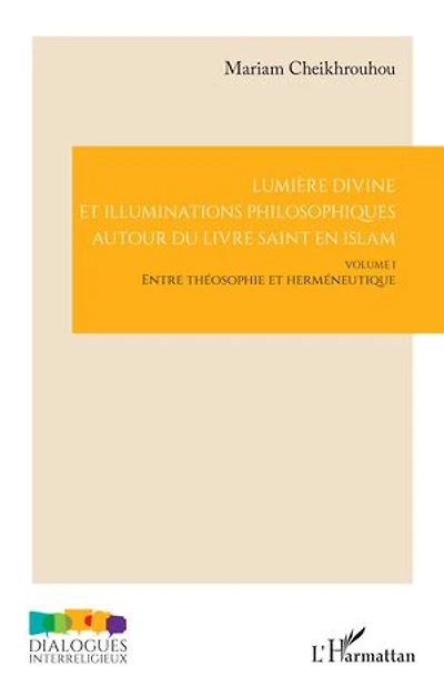 Lumière divine et illuminations philosophiques autour du livre saint en islam: Volume I - Entre théosophie et herméneutique