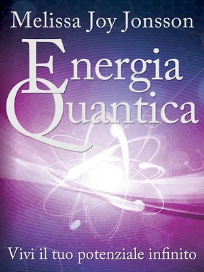 Energia Quantica: Vivi il tuo potenziale infinito