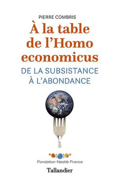 À la table de l'homo economicus: De la subsistance à l'abondance