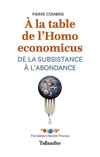 À la table de l'homo economicus: De la subsistance à l'abondance