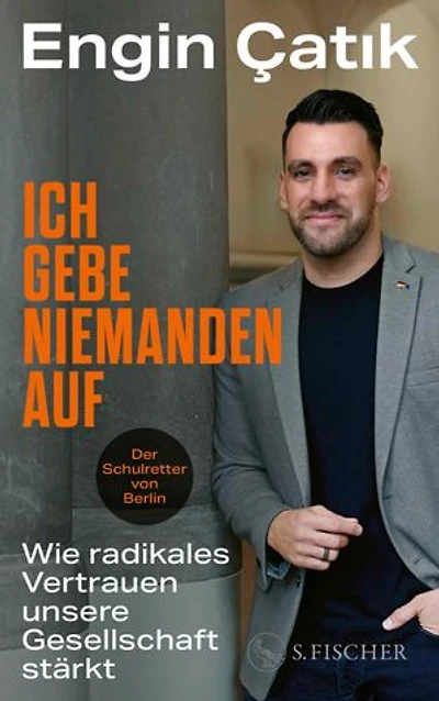 Ich gebe niemanden auf: Wie radikales Vertrauen unsere Gesellschaft stärkt