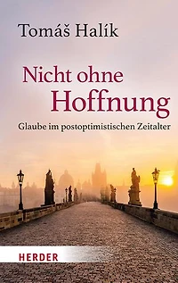 Nicht ohne Hoffnung: Glaube im postoptimistischen Zeitalter