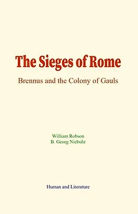 The Sieges of Rome: Brennus and the Colony of Gauls