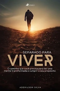 Separado para viver: O caminho que você precisa para ter uma mente transformada e cumprir o seu propósito