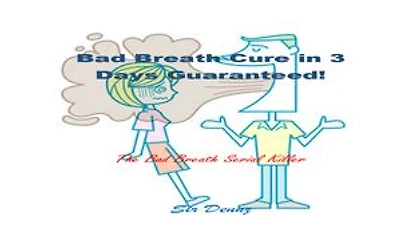 Bad Breath Cure in 3 Days Guaranteed!: Bad Breath Serial Killer