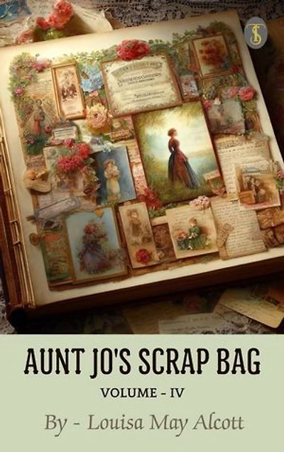 Aunt Jo's Scrap Bag, Volume IV