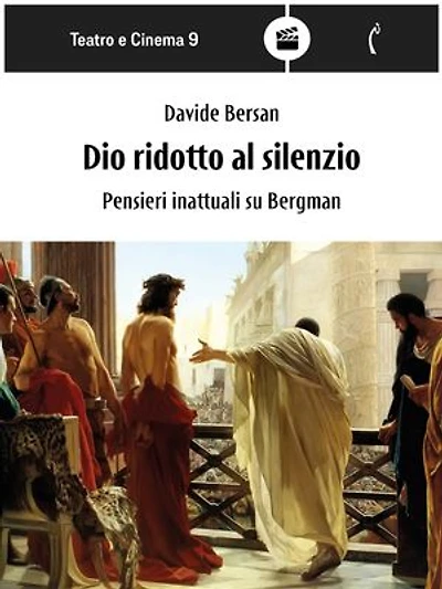 Dio ridotto al silenzio: Pensieri inattuali su Bergman