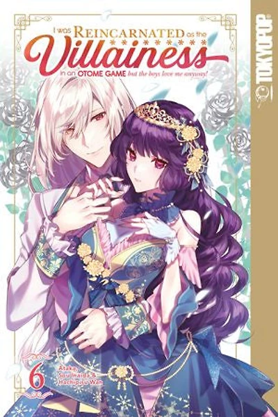 I Was Reincarnated as the Villainess an Otome Game but Boys Love Me Anyway!, Volume 6