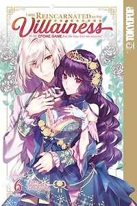 I Was Reincarnated as the Villainess an Otome Game but Boys Love Me Anyway!, Volume 6