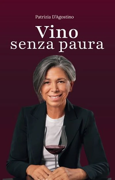 Vino Senza Paura: La guida completa per ogni situazione: dal supermercato al ristorante, dal regalo alla degustazione
