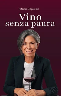 Vino Senza Paura: La guida completa per ogni situazione: dal supermercato al ristorante, dal regalo alla degustazione
