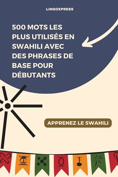 500 Mots les Plus Utilisés en Swahili Avec des Phrases de Base pour Débutants