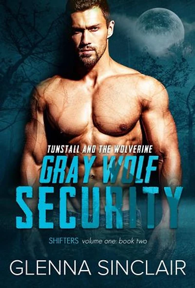 Tunstall and the Wolverine: Gray Wolf Security Shifters, #2