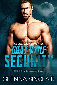 Tunstall and the Wolverine: Gray Wolf Security Shifters, #2