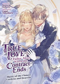 True Love Fades Away When the Contract Ends - Music of Flower Gardens and Heavens (Light Novel) [Volume 2]