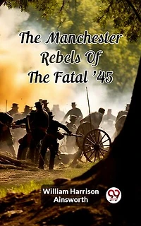 The Manchester Rebels Of The Fatal '45