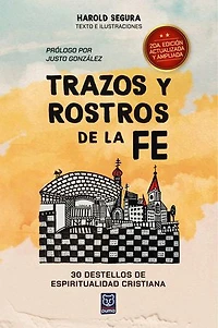 Trazos Y Rostros de la Fe: 30 destellos espiritualidad cristiana