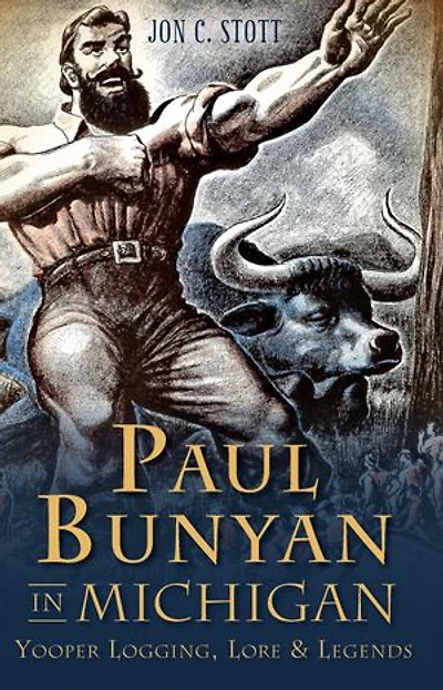 Paul Bunyan Michigan: Yooper Logging, Lore & Legends