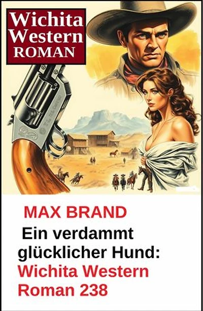 Ein verdammt glücklicher Hund: Wichita Western Roman 238