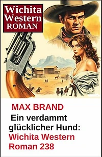 Ein verdammt glücklicher Hund: Wichita Western Roman 238