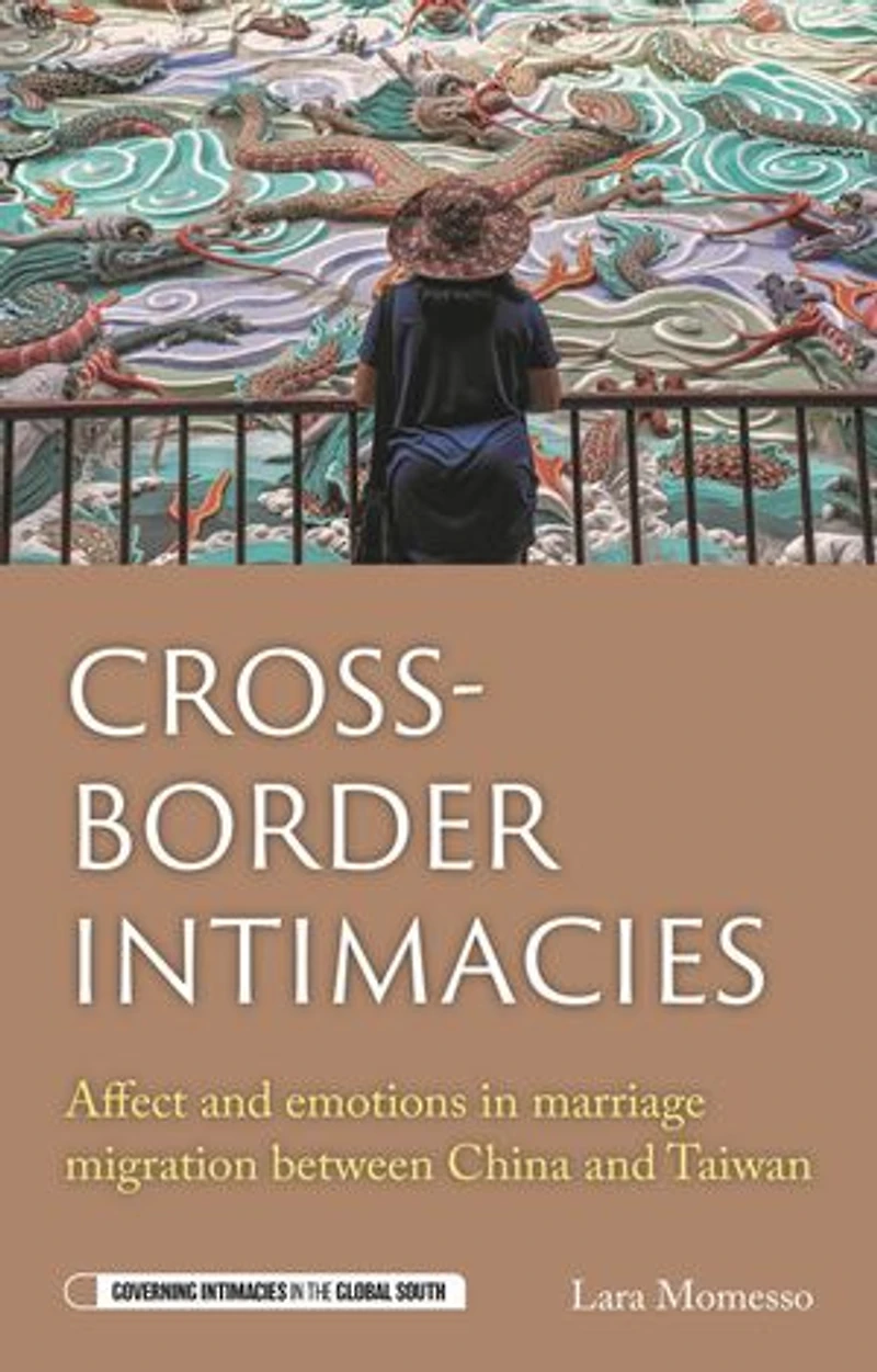 Cross-border intimacies: Affect and emotions marriage migration between China Taiwan