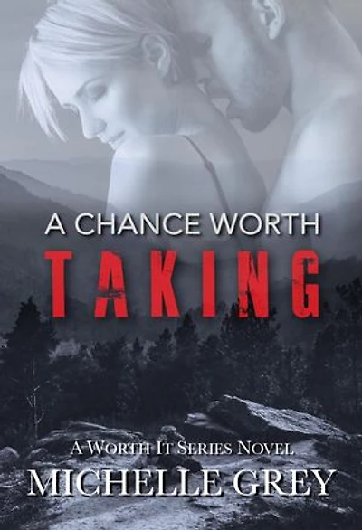 A Chance Worth Taking: Worth It Series