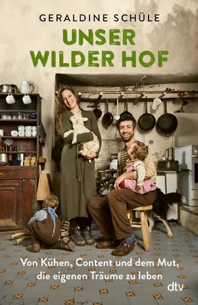 Unser wilder Hof: Von Kühen, Content und dem Mut, die eigenen Träume zu leben | SPIEGEL-Bestseller über Selbstversorgung, Neuanfänge, Hofsanierung, Landleben