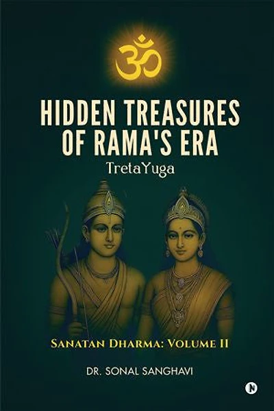 HIDDEN TREASURES OF RAMA'S ERA TretaYuga: SANATAN DHARMA: VOLUME II