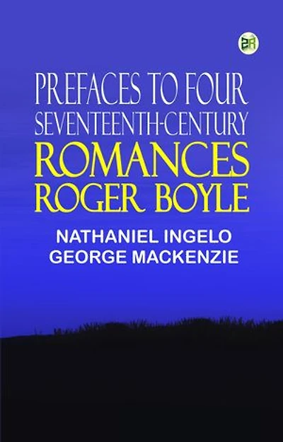 Prefaces to Four Seventeenth-Century Romances Roger Boyle