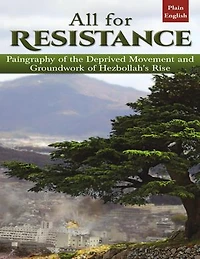 All for Resistance: Paingraphy of the Deprived Movement and Groundwork of Hezbollah's Rise