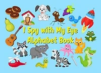 I Spy with My Eye Alphabet Book: I Spy With My Eye, #1