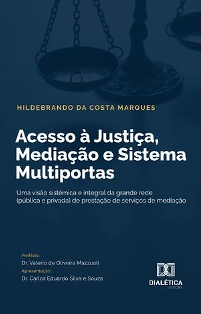 Acesso à Justiça, Mediação e Sistema Multiportas: uma visão sistêmica e integral da grande rede (pública e privada) de prestação de serviços de mediação
