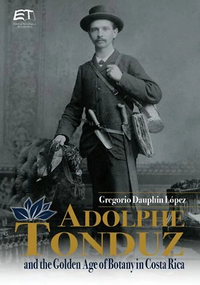 Adolphe Tonduz and the Golden Age of Botany in Costa Rica