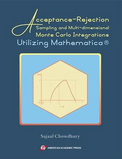 Acceptance-Rejection Sampling and Multi-dimensional Monte Carlo Integrations Utilizing Mathematica®