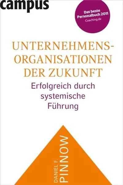 Unternehmensorganisationen der Zukunft: Erfolgreich durch systemische Führung